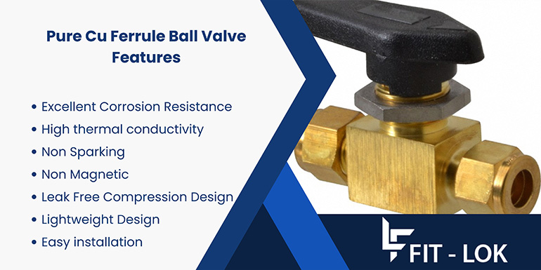 Pure Cu Ferrule Ball Valve features Pure Cu Ferrule Ball Valve features