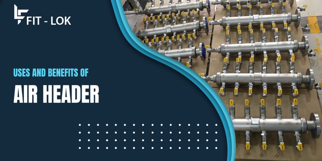 Uses and Benefits of Air Header